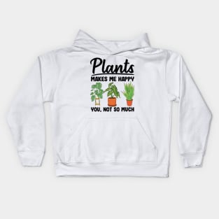 Plants Makes Me Happy You Not So Much Gardening Gift Gardener Kids Hoodie